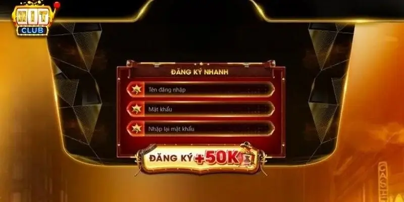 Đăng ký tài khoản ở Hit club có cơ hội nhận được tức thì 50K